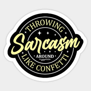 Throwing Sarcasm Around Like Confetti, Funny Christmas Gifts, Hilarious Adulting Gifts, Birthday Gifts, 2023, 2024 Sticker